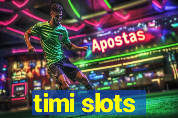 timi slots